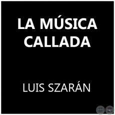 LA MSICA CALLADA - LUIS SZARN